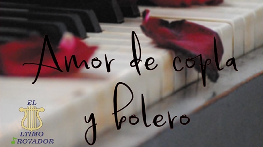 AMOR DE COPLA Y BOLERO | EL ÚLTIMO TROVADOR