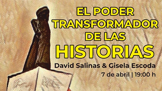 EL PODER TRANSFORMADOR DE LAS HISTORIAS | DAVID SALINAS Y GISELA ESCODA