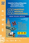 IX MUESTRAS MÁGICAS MALAGUEÑAS. GALA 2 - GRAN VELADA MÁGICA (CÍRCULO DE ILUSIONISTAS MALAGUEÑOS)