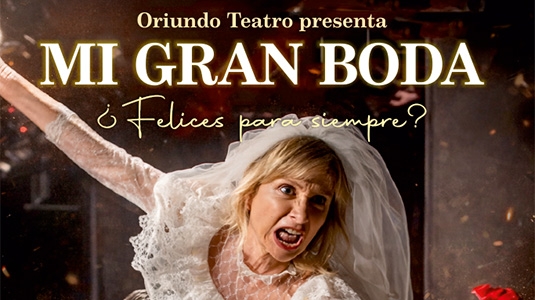 MI GRAN BODA | ORIUNDO TEATRO